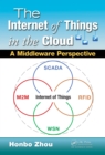 The Internet of Things in the Cloud : A Middleware Perspective - eBook