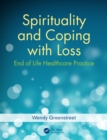 Spirituality and Coping with Loss : End of Life Healthcare Practice - eBook