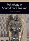 Pathology of Sharp Force Trauma - eBook