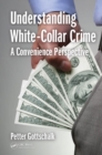 Understanding White-Collar Crime : A Convenience Perspective - eBook