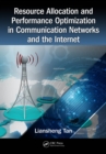 Resource Allocation and Performance Optimization in Communication Networks and the Internet - eBook