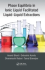 Phase Equilibria in Ionic Liquid Facilitated Liquid-Liquid Extractions - eBook