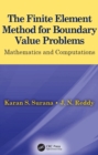 The Finite Element Method for Boundary Value Problems : Mathematics and Computations - eBook