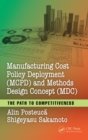 Manufacturing Cost Policy Deployment (MCPD) and Methods Design Concept (MDC) : The Path to Competitiveness - eBook