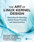 The Art of Linux Kernel Design : Illustrating the Operating System Design Principle and Implementation - eBook