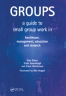Groups : A Guide to Small Group Work in Healthcare, Management, Education and Research - eBook