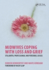Midwives Coping with Loss and Grief : Stillbirth, Professional and Personal Losses - eBook