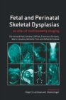 Fetal and Perinatal Skeletal Dysplasias : an Atlas of Multimodality Imaging - eBook
