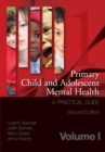 Primary Child and Adolescent Mental Health : A Practical Guide, Volume 1 - eBook