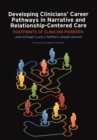 Developing Clinicians' Career Pathways in Narrative and Relationship-Centered Care : Footprints of Clinician Pioneers - eBook