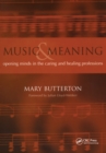Music and Meaning : Opening Minds in the Caring and Healing Professions - eBook