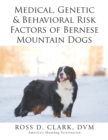 Medical, Genetic & Behavioral Risk Factors of Bernese Mountain Dogs - eBook