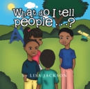 What Do I Tell People......? - eBook