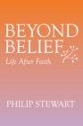 Beyond Belief : Life After Faith - eBook