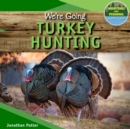 We're Going Turkey Hunting - eBook