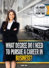 What Degree Do I Need to Pursue a Career in Business? - eBook