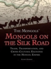 Mongols on the Silk Road : Trade, Transportation, and Cross-Cultural Exchange in the Mongol Empire - eBook