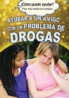 Ayudar a un amigo con un problema de drogas (Helping a Friend With a Drug Problem) - eBook