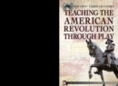 Teaching the American Revolution Through Play - eBook