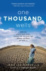 One Thousand Wells : How an Audacious Goal Taught Me to Love the World Instead of Save It - eBook