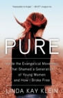 Pure : Inside the Evangelical Movement That Shamed a Generation of Young Women and How I Broke Free - Book