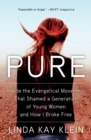Pure : Inside the Evangelical Movement that Shamed a Generation of Young Women and How I Broke Free - eBook