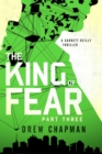 The King of Fear: Part Three : A Garrett Reilly Thriller - eBook