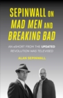 Sepinwall On Mad Men and Breaking Bad : An eShort from the Updated Revolution Was Televised - eBook