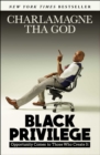 Black Privilege : Opportunity Comes to Those Who Create It - eBook