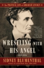 Wrestling With His Angel : The Political Life of Abraham Lincoln Vol. II, 1849-1856 - eBook