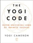 The Yogi Code : Seven Universal Laws of Infinite Success - eBook