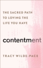 Contentment : The Sacred Path to Loving the Life You Have - eBook