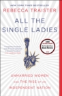 All the Single Ladies : Unmarried Women and the Rise of an Independent Nation - eBook
