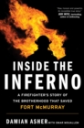 Inside the Inferno : A Firefighter's Story of the Brotherhood that Saved Fort McMurray - eBook