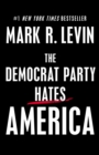 The Democrat Party Hates America - eBook