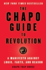 The Chapo Guide to Revolution : A Manifesto Against Logic, Facts, and Reason - eBook