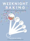 Weeknight Baking : Recipes to Fit Your Schedule - eBook