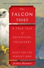 The Falcon Thief : A True Tale of Adventure, Treachery, and the Hunt for the Perfect Bird - Book