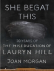 She Begat This : 20 Years of the Miseducation of Lauryn Hill - Book