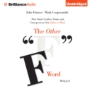 The Other "F" Word : How Smart Leaders, Teams, and Entrepreneurs Put Failure to Work - eAudiobook