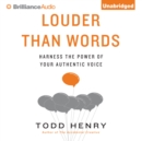 Louder Than Words : Harness the Power of Your Authentic Voice - eAudiobook
