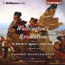 Washington's Revolution : The Making of America's First Leader - eAudiobook