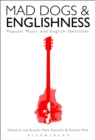 Mad Dogs and Englishness : Popular Music and English Identities - eBook