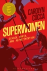 Superwomen : Gender, Power, and Representation - Book