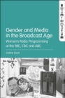 Gender and Media in the Broadcast Age : Women's Radio Programming at the BBC, CBC, and ABC - eBook