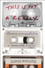 This is Not a Remix : Piracy, Authenticity and Popular Music - eBook