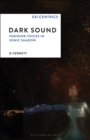 Dark Sound : Feminine Voices in Sonic Shadow - eBook