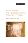 British Women and Cultural Practices of Empire, 1770-1940 - eBook