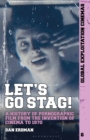 Let's Go Stag! : A History of Pornographic Film from the Invention of Cinema to 1970 - eBook