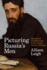 Picturing Russia's Men : Masculinity and Modernity in Nineteenth-Century Painting - eBook